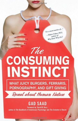 The Consuming Instinct: What Juicy Burgers, Ferraris, 