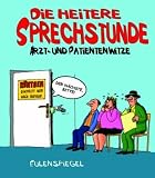 Die heitere Sprechstunde. Arzt- und Patientenwitze - 