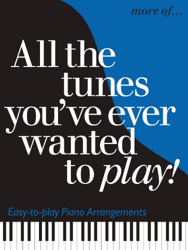 More Of... All The Tunes You've Ever Wanted To Play (All the Tunes Piano Music)