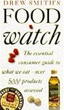 Drew Smith's food watch : the essential consumer guide to what we eat