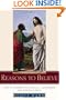 Reasons to Believe: How to Understand, Explain, and Defend the Catholic Faith