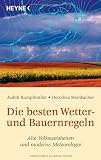 Die besten Wetter- und Bauernregeln: Alte Volksweisheiten & moderne Meteorologie - Dorothea Steinbacher, Judith Kumpfm&uuml;ller