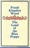 The land of the blue poppy : travels of a naturalist in Eastern Tibet
