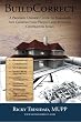 BuildCorrect: A Property Owner's Guide To Managing Any Construction Project and Avoiding Contractor Scams