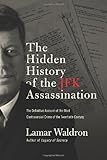 The Hidden History of the JFK Assassination