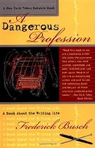 A Dangerous Profession: A Book About the Writing Life