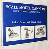 Scale model cannon : history, design, construction