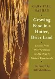 Growing Food in a Hotter, Drier Land: Lessons from Desert Farmers on Adapting to Climate Uncertainty