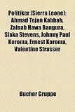 Politiker (Sierra Leone): Ahmad Tejan Kabbah, Zainab Hawa Bangura, Siaka Stevens, Johnny Paul Koroma, Ernest Koroma, Valentine Strasser