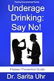 Underage Drinking: Say No! (Feeling Overwhelmed Series)