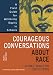 Courageous Conversations About Race: A Field Guide for Achieving Equity in Schools Courageous Conversations About Race: A Field Guide for Achieving Equity in Schools