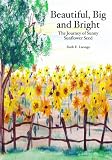 Beautiful, Big and Bright: The Journey of Sunny Sunflower Seed