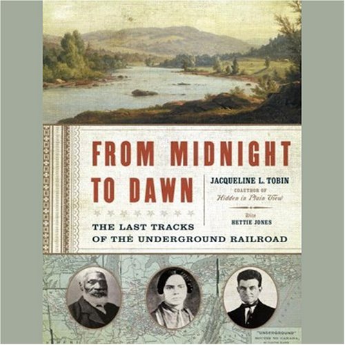 From Midnight to Dawn: The Last Tracks of the Underground Railroad (Unabridged)