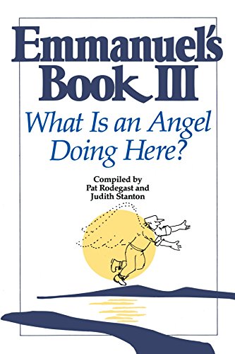 Emmanuel's Book III: What Is an Angel Doing Here?