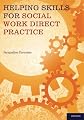 Helping Skills for Social Work Direct Practice