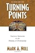 Turning Points: Decisive Moments in the History of Christianity