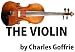 The Violin: a condensed history of the violin. Its perfection and its famous makers. Importance of bridge and sound-post arrangement