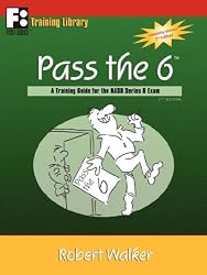 Pass the 6: A Training Guide for the NASD Series 6 Exam