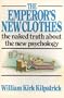 The Emperor's New Clothes/the Naked Truth About the New Psychology