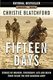 Fifteen Days: Stories of Bravery, Friendship, Life and Death from Inside the New Canadian Army