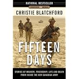 Fifteen Days: Stories of Bravery, Friendship, Life and Death from Inside the New Canadian Army