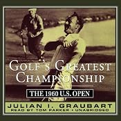 Golf’s Greatest Championship: The 1960 U.S. Open | [Julian I. Graubart]