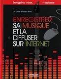 Enregistrer sa musique et la diffuser sur Internet (French Edition)