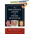 The President, the Pope, and the Prime Minister: Three Who Changed the World by  John O'Sullivan