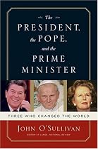 The President, the Pope and the Prime Minister: Three Who Changed the World