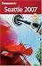  : Frommer's Seattle 2007 (Frommer's Complete)