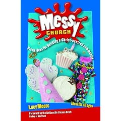 Messy Church: Fresh Ideas for Building a Christ-centred Community: Fresh Ideas for Building a Christ-centred Community v. 1