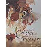 Painting Crystal and Flowers in Watercolor ~ Susanna Spann