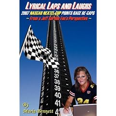 Lyrical Laps and Laughs, 2007 NASCAR NEXTEL CUP Points Race Re-Caps, From a Jeff Gordon Fan's Perspective