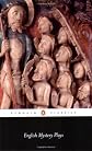 English Mystery Plays: A Selection (The Penguin English Library ; El93)