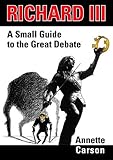 Richard III : a small guide to the great debate