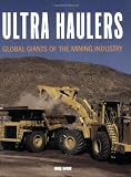 Ultra Haulers: Global Giants of the Mining Industry