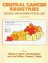 CENTRAL CANCER REGISTRIES: DESIGN, MANAGEMENT AND USE