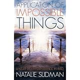 Application Of Impossible Things by Natalie Sudman
