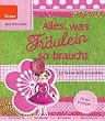 Alles, was Fr�ulein so braucht: 25 feine N�hprojekte. CD mit Vorlagen