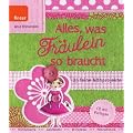 Alles, was Fr�ulein so braucht: 25 feine N�hprojekte. CD mit Vorlagen