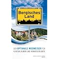 Bergisches Land. Der optimale Wegweiser f�r Kurzurlauber und Heimatverliebte