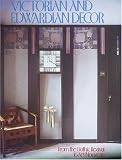 Victorian and Edwardian Decor: From the Gothic Revivial to Art Nouveau