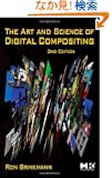 The Art and Science of Digital Compositing, Second Edition: Techniques for Visual Effects, Animation and Motion Graphics (...