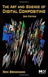 The Art and Science of Digital Compositing, Second Edition: Techniques for Visual Effects, Animation and Motion Graphics (The Morgan Kaufmann Series in ... Morgan Kaufmann Series in Computer Graphics)