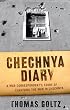 Chechnya Diary: A War Correspondent's Story of Surviving the War in Chechnya