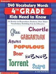 240 Vocabulary Words 4th Grade Kids Need To Know: 24 Ready-to-Reproduce Packets That Make Vocabulary Building Fun & Effective