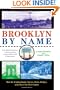 Brooklyn by Name: How the Neighborhoods, Streets, Parks, Bridges and More Got Their Names