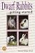 Dwarf Rabbits: Getting Started (Save Our Planet)
