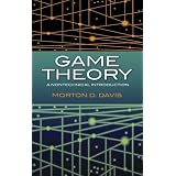 Game Theory: A Nontechnical Introduction ~ Morton D. Davis