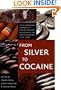 From Silver to Cocaine: Latin American Commodity Chains and the Building of the World Economy, 1500&ndash;2000 (American Encounters/Global Interactions)
